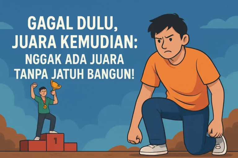 "Gagal Dulu, Juara Kemudian: Nggak Ada Juara Tanpa Jatuh Bangun!"