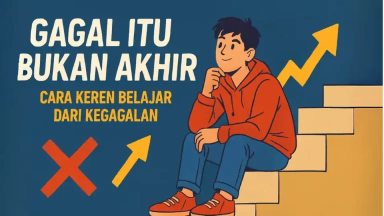 "Gagal Itu Bukan Akhir: Cara Keren Belajar dari Kegagalan"