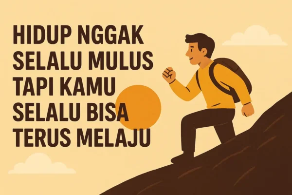Hidup Nggak Selalu Mulus Tapi Kamu Selalu Bisa Terus Melaju Hidup Nggak Selalu Mulus Tapi Kamu Selalu Bisa Terus Melaju