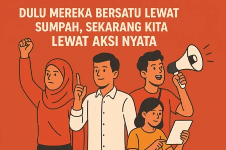 Dulu Mereka Bersatu Lewat Sumpah, Sekarang Kita Lewat Aksi Nyata