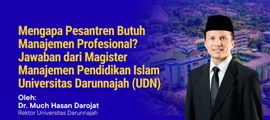 Mengapa Pesantren Butuh Manajemen Profesional? Jawaban dari Magister Manajemen Pendidikan Islam UDN