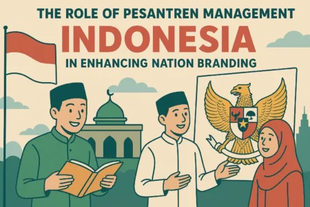 The Role of Pesantren Management in Enhancing Indonesia’s Nation Branding
