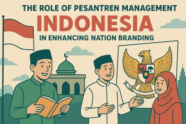 The Role of Pesantren Management in Enhancing Indonesia’s Nation Branding