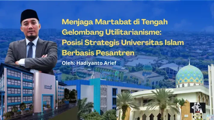 Menjaga Martabat di Tengah Gelombang Utilitarianisme: Posisi Strategis Universitas Islam Berbasis Pesantren Menjaga Martabat di Tengah Gelombang Utilitarianisme: Posisi Strategis Universitas Islam Berbasis Pesantren